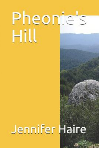 Knjiga Pheonie's Hill Jennifer Reaves Haire