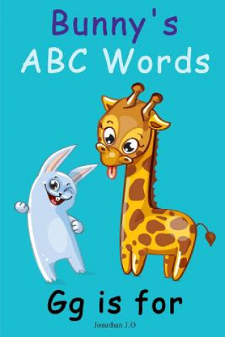 Kniha Bunny's ABC Words Gg Is for: ABC Alphabet E-Book for Kids, Early Learning Book, Age 1-5 Jonathan J. O.