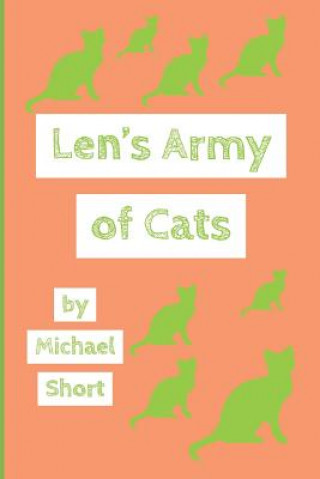Könyv Len's Army of Cats Michael Short