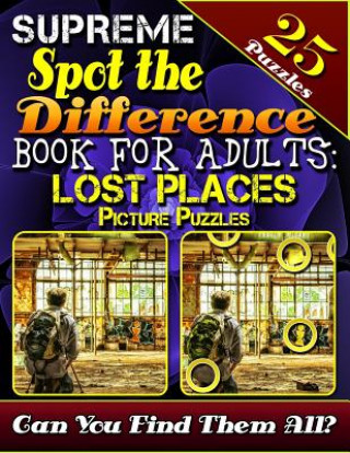 Kniha Supreme Spot the Difference Book for Adults: Lost Places Picture Puzzles: Spot the Difference Puzzle Books for Adults. Photo Puzzle Hunt. Can You Find Lucy Coldman