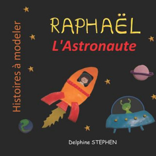 Kniha Raphaël l'Astronaute Delphine Stephen