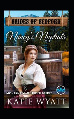 Könyv Nancy's Nuptials: Montana Mail Order Brides Katie Wyatt