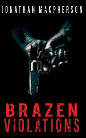 Book Brazen Violations Jonathan Macpherson