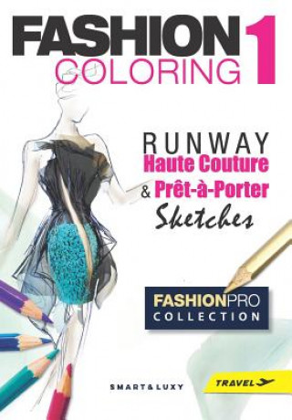 Könyv Fashion Coloring 1: RUNWAY Haute Couture & Pr?t-?-Porter Sketches - Travel size Zu Strasikova