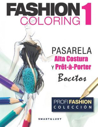 Könyv Fashion Coloring 1: PASARELA Alta Costura & Pr?t-?-Porter Bocetos Zu Strasikova