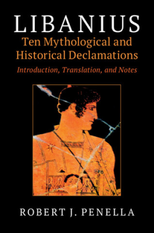 Carte Libanius: Ten Mythological and Historical Declamations Robert J. Penella