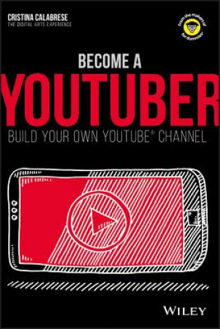 Carte Become a Youtuber: Build Your Own Youtube Channel Cristina Calabrese