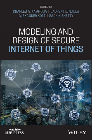 Knjiga Modeling and Design of Secure Internet of Things Charles A. Kamhoua