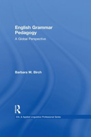 Buch English Grammar Pedagogy: A Global Perspective Barbara M. Birch