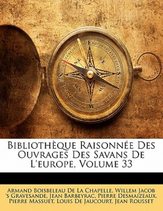 Książka Biblioth?que Raisonnée Des Ouvrages Des Savans De L'europe, Volume 33 Armand Boisbeleau De La Chapelle