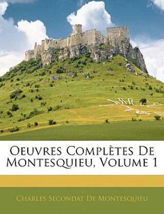 Knjiga Oeuvres Compl?tes De Montesquieu, Volume 1 Charles Secondat De Montesquieu