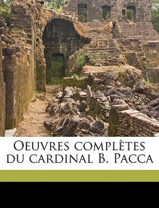 Könyv Oeuvres compl?tes du cardinal B. Pacca Volume 2 Bartolomeo Pacca