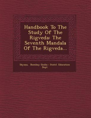 Kniha Handbook to the Study of the Rigveda: The Seventh Mandala of the Rigveda... S. Ya a.