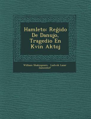 Kniha Hamleto: Re&#285;ido De Danujo, Tragedio En Kvin Aktoj William Shakespeare