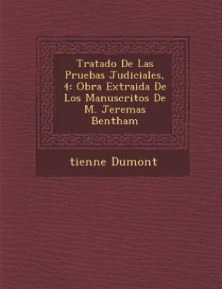 Kniha Tratado De Las Pruebas Judiciales, 4: Obra Extraida De Los Manuscritos De M. Jerem&#65533;as Bentham & Dumont