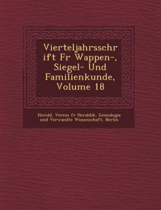 Kniha Vierteljahrsschrift Fur Wappen-, Siegel- Und Familienkunde, Volume 18 Verein F. Herold