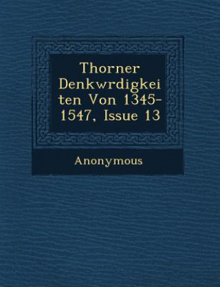 Carte Thorner Denkw Rdigkeiten Von 1345-1547, Issue 13 