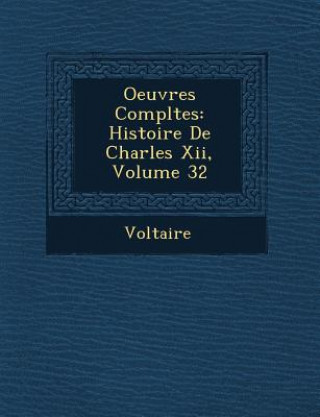 Kniha Oeuvres Compl Tes: Histoire de Charles XII, Volume 32 Voltaire