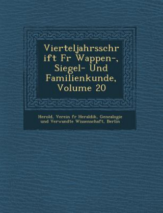 Book Vierteljahrsschrift Fur Wappen-, Siegel- Und Familienkunde, Volume 20 Verein F. Herold