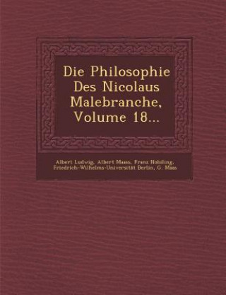 Könyv Die Philosophie Des Nicolaus Malebranche, Volume 18... Albert Ludwig