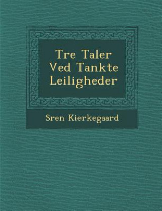 Kniha Tre Taler Ved Tankte Leiligheder Soren Kierkegaard
