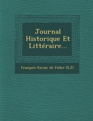 Book Journal Historique Et Litteraire... Francois Xavier De Feller