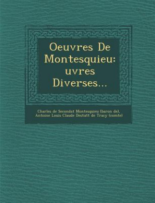 Book Oeuvres De Montesquieu: &#140;uvres Diverses... Charles De Secondat Montesquieu (Baron D