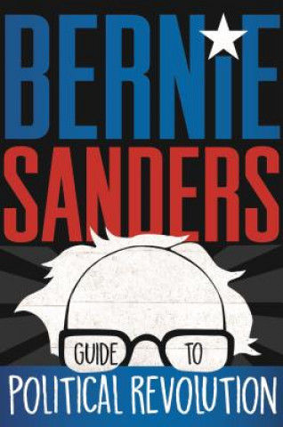 Kniha Bernie Sanders Guide to Political Revolution Bernie Sanders