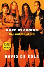 Könyv Alice in Chains: The Untold Story David De Sola