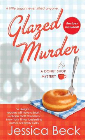 Kniha Glazed Murder: A Donut Shop Mystery Jessica Beck