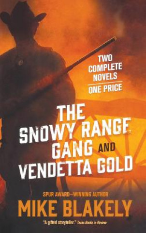 Kniha The Snowy Range Gang and Vendetta Gold Mike Blakely