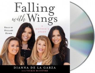 Hanganyagok Falling with Wings: A Mother's Story Dianna de la Garza