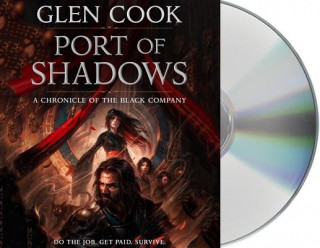 Hanganyagok Port of Shadows: A Chronicle of the Black Company Glen Cook
