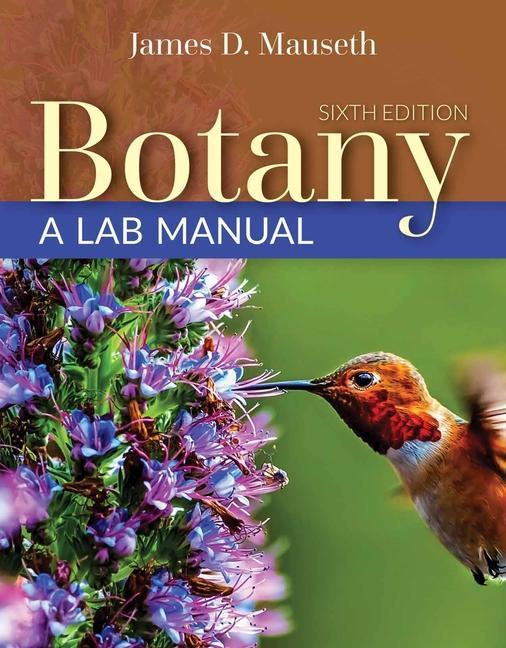 Buch Botany, Sixth Edition and Botany: A Lab Manual: A Lab Manual James D. Mauseth