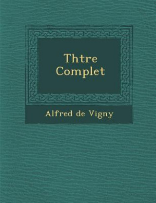 Knjiga Th Tre Complet Alfred De Vigny