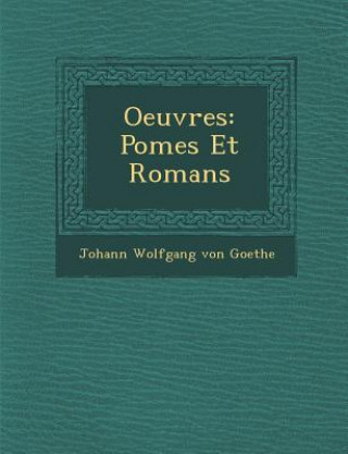 Książka Oeuvres: Po Mes Et Romans Johann Wolfgang Von Goethe