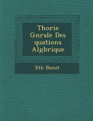 Buch Th&#65533;orie G&#65533;n&#65533;rale Des &#65533;quations Alg&#65533;brique Eth B. Zout