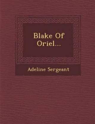 Buch Blake of Oriel... Adeline Sergeant