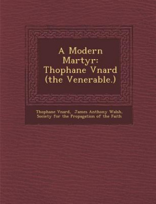 Carte A Modern Martyr: Th&#65533;ophane V&#65533;nard (the Venerable.) V&