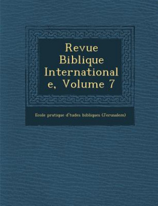 Knjiga Revue Biblique Internationale, Volume 7 Ecole Pratique D' Tudes Bibliques (Jer