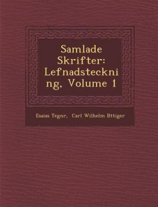 Kniha Samlade Skrifter: Lefnadsteckning, Volume 1 Tegn&