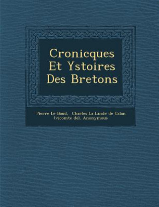 Kniha Cronicques Et Ystoires Des Bretons Pierre Le Baud