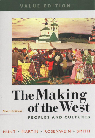 Książka The Making of the West, Value Edition, Combined 6e & Launchpad for the Making of the West 6e (2-Term Access) [With Access Code] Lynn Hunt