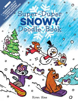 Książka Super-Duper Snowy Doodle Book: A Winter and Holiday Book for Kids Ryan Sias