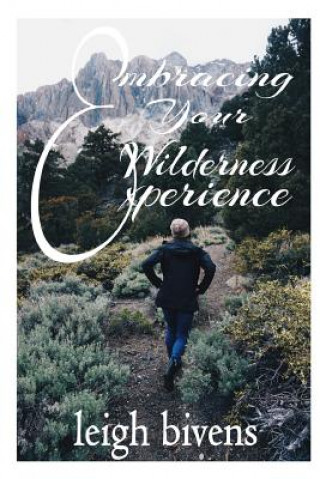 Βιβλίο Embracing Your Wilderness Experience Leigh Bivens