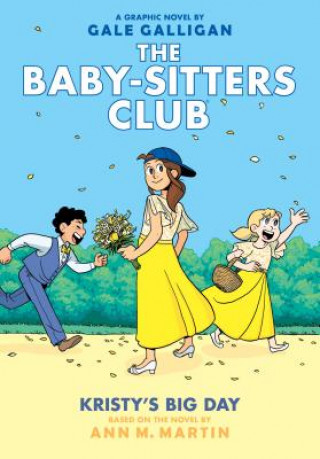Könyv Kristy's Big Day: A Graphic Novel (The Baby-sitters Club #6) Ann M. Martin