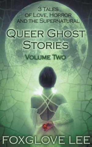 Книга Queer Ghost Stories Volume Two Foxglove Lee