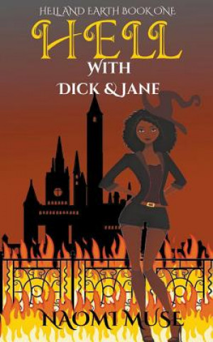 Knjiga Hell With Dick and Jane Naomi Muse