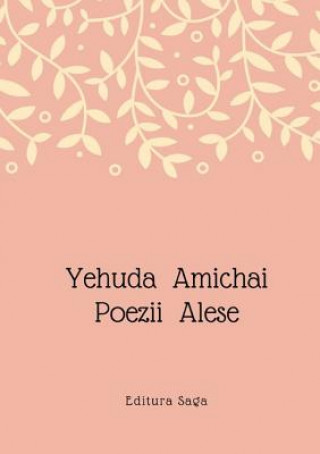 Carte Yehuda Amichai - Poezii Alese Adrian Grauenfels
