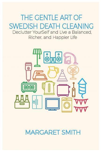 Carte The Gentle Art of Swedish Death Cleaning Margaret Smith